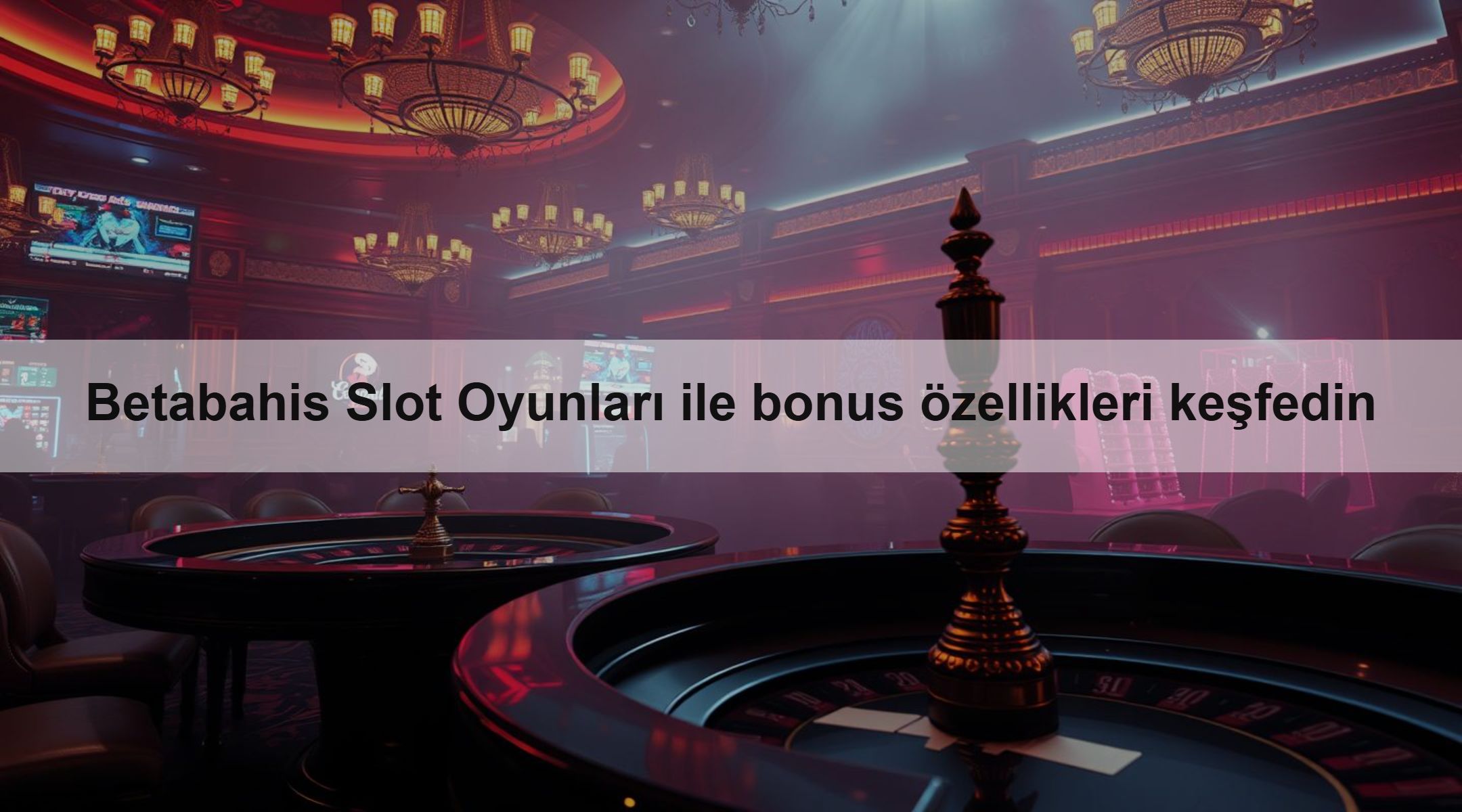 Betabahis Slot Oyunları ile bonus özellikleri keşfedin